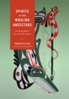 Spirits of our Whaling Ancestors : Revitalizing Makah and Nuu-chah-nulth Traditions - Book