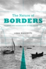 The Nature of Borders : Salmon, Boundaries, and Bandits on the Salish Sea - Book
