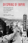 Offspring of Empire : The Koch'ang Kims and the Colonial Origins of Korean Capitalism, 1876-1945 - Book