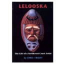 Lelooska : The Life of a Northwest Coast Artist - Book