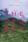 The New Way : Protestantism and the Hmong in Vietnam - Book