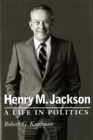 Henry M. Jackson : A Life in Politics - Book
