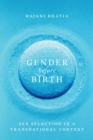 Gender before Birth : Sex Selection in a Transnational Context - Book