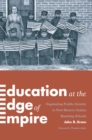 Education at the Edge of Empire : Negotiating Pueblo Identity in New Mexico's Indian Boarding Schools - Book