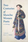 Two Centuries of Manchu Women Poets : An Anthology - Book