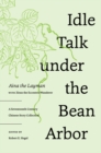 Idle Talk under the Bean Arbor : A Seventeenth-Century Chinese Story Collection - Book
