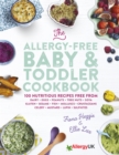 The Allergy-Free Baby & Toddler Cookbook : 100 delicious recipes free from dairy, eggs, peanuts, tree nuts, soya, gluten, sesame and shellfish - Book