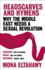 Headscarves and Hymens : Why the Middle East Needs a Sexual Revolution - eBook