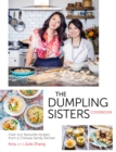 The Dumpling Sisters Cookbook : Over 100 Favourite Recipes From A Chinese Family Kitchen - Book