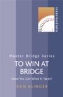 To Win At Bridge : Have You Got What It Takes? - Book