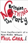 Bringing Nothing To The Party : True Confessions Of A New Media Whore - eBook