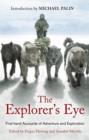 The Explorer's Eye : First-hand Accounts of Adventure and Exploration - eBook