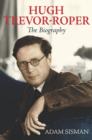 Hugh Trevor-Roper : The Biography - eBook