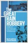 The Great Train Robbery : Crime of the Century: The Definitive Account - eBook