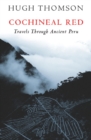 Cochineal Red : Travels Through Ancient Peru - eBook