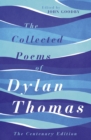 The Collected Poems of Dylan Thomas : The Centenary Edition - eBook