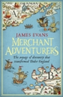 Merchant Adventurers : The Voyage of Discovery That Transformed Tudor England - Book