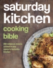 Saturday Kitchen Cooking Bible : 200 Delicious Recipes Cooked in the Nation's Favourite Kitchen - eBook