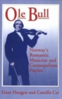 Ole Bull : Norway's Romantic Musician and Cosmopolitan Patriot - Book