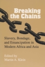 Breaking the Chains : Slavery, Bondage and Emancipation in Africa and Asia - Book