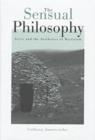 The Sensual Philosophy : James Joyce and the Aesthetics of Mysticism - Book