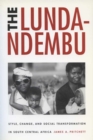 The Lunda-Ndembu : Style, Change and Social Transformation in South Central Africa - Book
