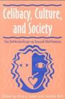 Celibacy, Culture and Society : The Anthropology of Sexual Abstinence - Book