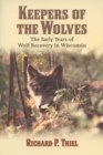 Keepers of the Wolves : The Early Years of Wolf Recovery in Wisconsin - Book