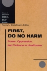 First, Do No Harm : Power, Oppression and Violence in Healthcare - Book