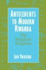 Antecedents to Modern Rwanda : The Nyiginya Kingdom - Book