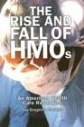 The Rise and Fall of HMOs : An American Health Care Revolution - Book