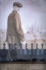 Secretly Inside : A Novel - Book
