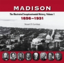 Madison v. 1; 1856-1931 : The Illustrated Sesquicentennial History - Book