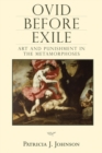 Ovid before Exile : Art and Punishment in the 'Metamorphoses' - Book