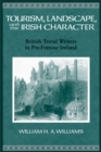 Tourism, Landscape and the Irish Character : British Travel Writers in pre-Famine Ireland - Book