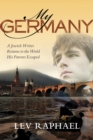 My Germany : A Jewish Writer Returns to the World His Parents Escaped - Book