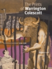 The Prints of Warrington Colescott : A Catalogue Raisonne, 1948-2008 - Book