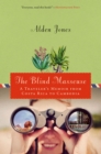 The Blind Masseuse : A Traveler's Memoir from Costa Rica to Cambodia - Book