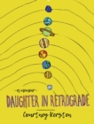 Daughter in Retrograde : A Memoir - Book