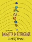 Daughter in Retrograde : A Memoir - Book