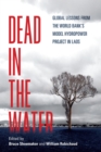 Dead in the Water : Global Lessons from the World Bank's Model Hydropower Project in Laos - Book
