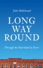 Long Way Round : Through the Heartland by River - Book