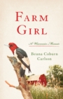 Farm Girl : A Wisconsin Memoir - Book