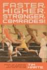 Faster, Higher, Stronger, Comrades! : Sports, Art, and Ideology in Late Russian and Early Soviet Culture - Book