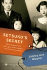 Setsuko's Secret : Heart Mountain and the Legacy of the Japanese American Incarceration - Book