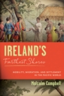 Ireland's Farthest Shores : Mobility, Migration, and Settlement in the Pacific World - Book