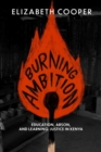 Burning Ambition : Education, Arson, and Learning Justice in Kenya - Book