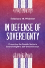 In Defense of Sovereignty : Protecting the Oneida Nation's Inherent Right to Self-Determination - Book
