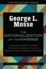The Nationalization of the Masses : Political Symbolism and Mass Movements in Germany from the Napoleonic Wars Through the Third Reich - Book