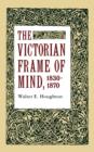 The Victorian Frame of Mind, 1830-1870 - Book